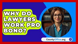 Why Do Lawyers Work Pro Bono  CountyOfficeorg [upl. by Acila279]