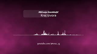 Milivoje Karaklajic  Kraj izvora [upl. by Agace]