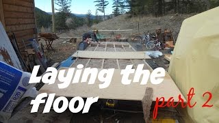 Laying the Floor part 2  Video 3  Esket Tiny House [upl. by Orban]