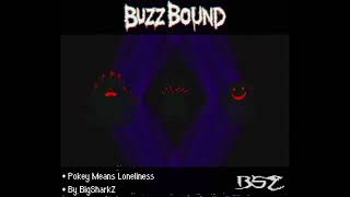 BUZZBOUND  Pokey Means Loneliness Extended [upl. by Arvind]