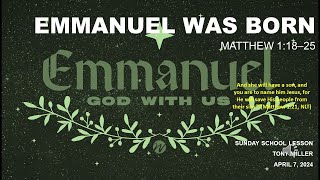 SUNDAY SCHOOL LESSON APRIL 7 2024 EMMANUEL WAS BORN MATTHEW 1 1825 [upl. by Caia]