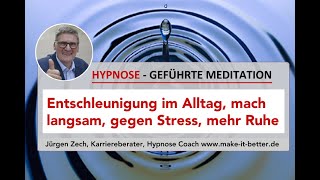 Hypnose Entschleunigung im Alltag mach langsam gegen Stress für mehr Ruhe in Dir Hypnose Köln [upl. by Carena]