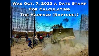 Was October 7 2023 a Date Stamp for Calculating the Harpazo Rapture [upl. by Cirdes]