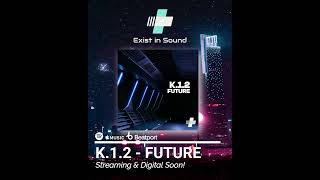 K12  Future  Exist in Sound [upl. by Lerud]