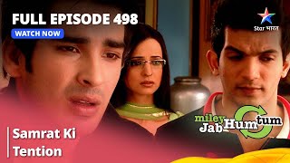 Full Episode 498  Samrat Ki Tention  Miley Jab Hum Tum  starbharat [upl. by Ethe758]