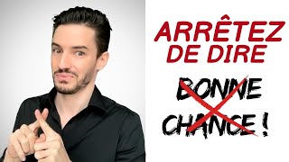 Arrêtez de dire quotBONNE CHANCEquot [upl. by Ahslek704]