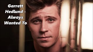 Garrett Hedlund  Always Wanted To  Lyrics [upl. by Azilanna]