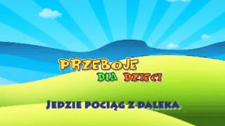 Jedzie pociąg z daleka  Dziecięce Przeboje  Muzyka dla dzieci  Hity dla dzieci  tekst piosenki [upl. by Dnalra]