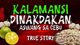 KALAMANSI AT DINAKDAKAN ASWANG SA CEBU  TRUE STORY  ASWANG HORROR STORY [upl. by Maiah]