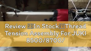 Review 【In Stock】Thread Tension Assembly For JUKI 85008700880089009000 Industrial Sewing Machin [upl. by Yehc]