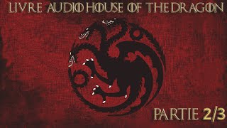 Livre audio Feu et Sang de House Of The Dragon PARTIE 23 [upl. by Willie317]