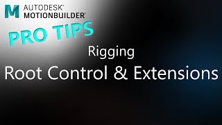 MotionBuilder ProTips  Rigging  Root Control amp Extensions [upl. by Marin]