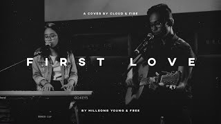 First Love  Hillsong Young amp Free Acoustic Cover by CLOUD amp FIRE [upl. by Janeta]