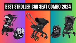 Best Stroller Car Seat Combo 2024 Tested by Experts [upl. by Bale]