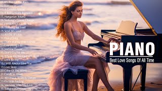 300 Most Beautiful Romantic Piano Music  The Best Relaxing Love Songs  Music For Love Hearts [upl. by Fairfax]