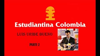 Estudiantina Colombia  TORBELLINO SANTANDEREANO  Luis Uribe Bueno  Parte 2 [upl. by Ungley976]