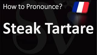 How to Pronounce Steak Tartare CORRECTLY [upl. by Bak]