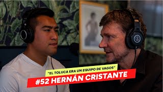 52 HERNAN CRISTANTE  MI VIDA COMO PORTERO Y DT EN EL FUTBOL MEXICANO [upl. by Brandt]