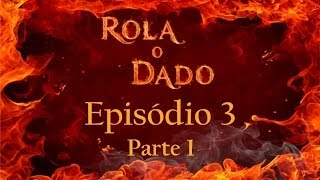 Rola o Dado  Episódio 3  Parte 1 RPG  DampD 35 [upl. by Kacie]