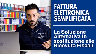 Fattura Elettronica Semplificata la Soluzione Alternativa in Sostituzione alle Ricevute Fiscali [upl. by Nosle]