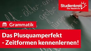 Das Plusquamperfekt  Zeitformen kennenlernen  Deutsch verstehen mit dem Studienkreis [upl. by Ollehcram]