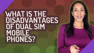 What is the disadvantages of dual SIM mobile phones [upl. by Magocsi807]