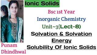 Bsc 1st YearInorganic Chemistry Unit3Ionic SolidsLect8 Solvation amp Solvation Energy [upl. by Witherspoon]