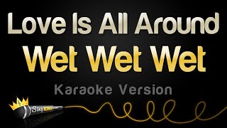 Wet Wet Wet  Love Is All Around Karaoke Version [upl. by Cecilio]