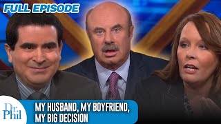 My Husband My Boyfriend My Big Decision  FULL EPISODE  Dr Phil [upl. by Nwahsek644]