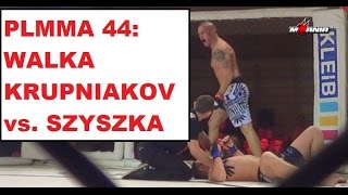 MMAniapl PLMMA 44 Cała walka Szyszka vs Krupniakov [upl. by Akiret]