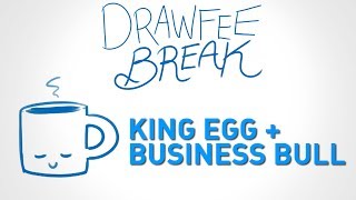 King Egg  Business Bull  DRAWFEE BREAK [upl. by Pavia]