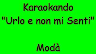 Karaoke Italiano  Urlo e non mi senti  Modà  Testo [upl. by Sabina841]