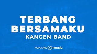 Terbang Bersamaku  Kangen Band KARAOKE VERSION [upl. by Nomyad]