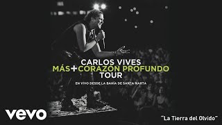 Carlos Vives  La Tierra del Olvido En Vivo Desde Santa MartaCover Audio [upl. by Selestina]