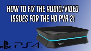 HD PVR 2 Capture AudioVideo FIX for PS4 BlinkingBlueBlack TV Screen [upl. by Bunch]