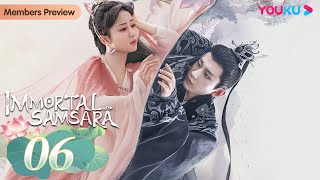 Immortal Samsara EP06  Xianxia Fantasy Drama  Yang Zi  Cheng Yi  YOUKU [upl. by Judson552]