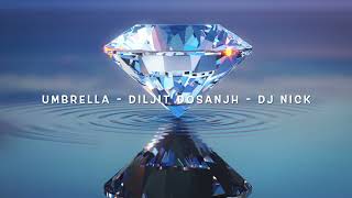 Umbrella  Diljit Dosanjh  DJ Nick [upl. by Amii234]