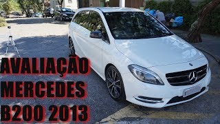 Avaliação Mercedes B200 2013  Um perua Mercedes com preço de Carro Popular [upl. by Wilsey721]