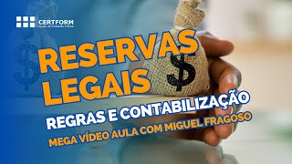 🏦 Reservas Legais Regras e Contabilização  Mega Vídeo Aula com Miguel Fragoso [upl. by Nyltac]