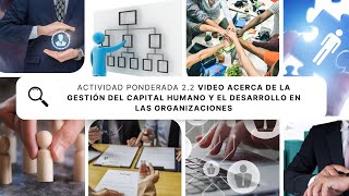 Act 22 Video acerca de la gestión del capital humano y el desarrollo en las organizaciones [upl. by Lleunamme]