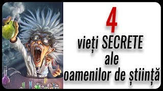 4 Vieți Secrete Ale Oamenilor De Știință [upl. by Ansilme776]