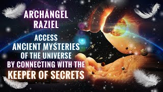 Archangel Raziel  Access Ancient Mysteries Of The Universe By Connecting With The Keeper Of Secrets [upl. by Ghassan164]