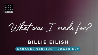 What was I made for  Billie Eilish LOWER Key Karaoke  Piano Instrumental Cover with Lyrics [upl. by Nasar]