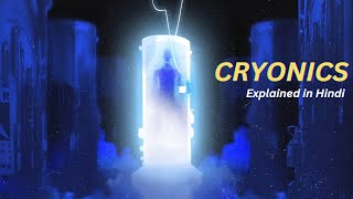 Cryonics A Journey Of Freezing Future  What is Cryonics Explained In Hindi [upl. by Ainola]