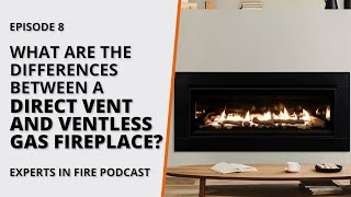 What are the Differences Between a Direct Vent and Ventless Fireplace  Episode 8  Experts in Fire [upl. by Ainavi670]