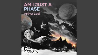 AM I JUST A PHASE [upl. by Hardej]