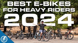 Best Electric Bikes for Heavy Riders 2024  The Top 9 Choices From Our Testing [upl. by Flan]