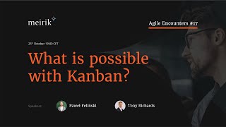 Whats Possible with Kanban  Kanban Explained Agile Encounters 17 [upl. by Selden]