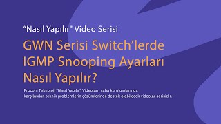 GWN Serisi Switch’lerde IGMP Snooping Ayarları [upl. by Tamara]