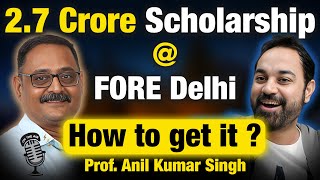 FORE Delhi Offering 27 Score Scholarship  How to get Scholarship for MBA  Ft Prof Anil K Singh [upl. by Eiznek806]